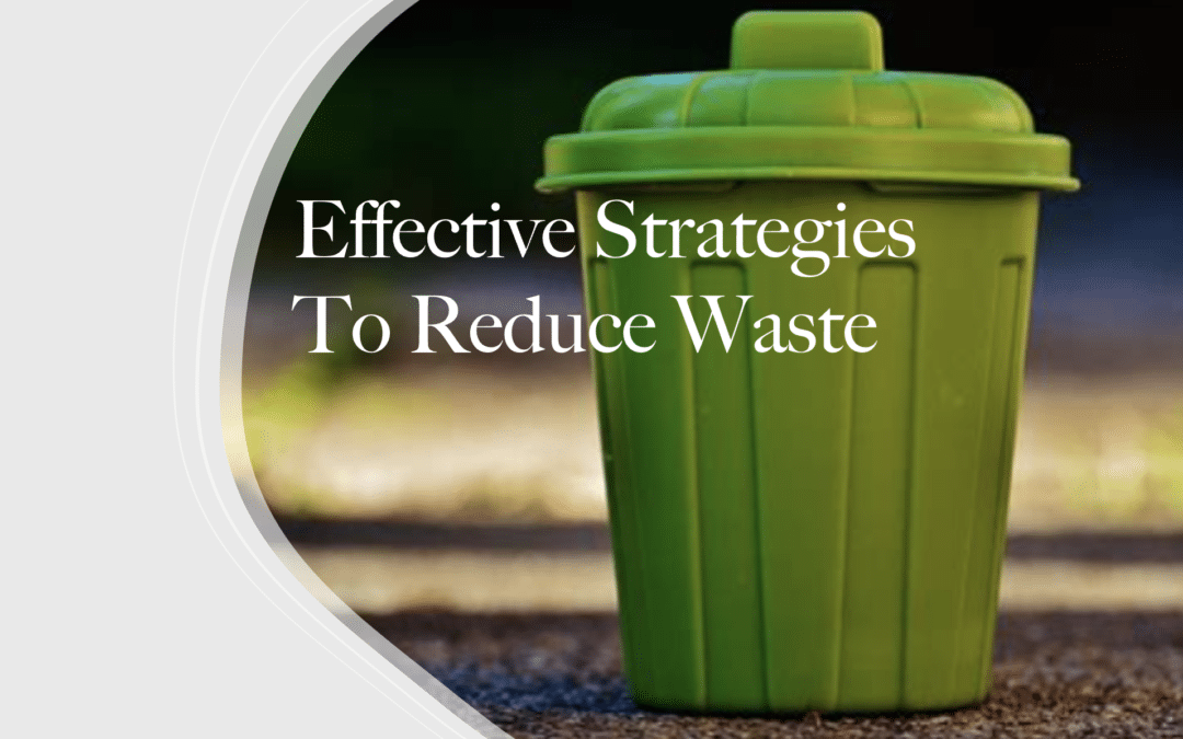 Effective Strategies to Reduce Waste