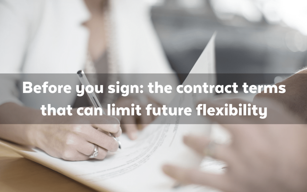 Before you sign: the contract terms that can limit future flexibility
